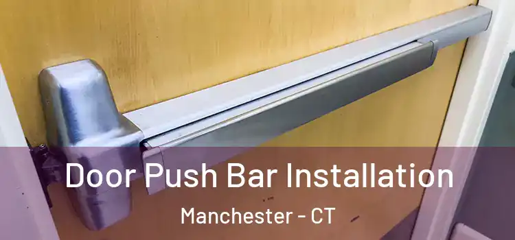 Door Push Bar Installation Manchester - CT