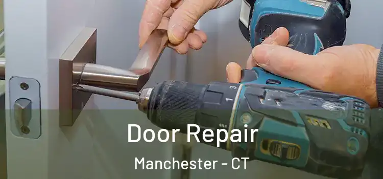  Door Repair Manchester - CT
