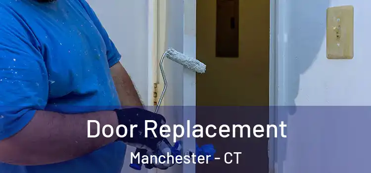 Door Replacement Manchester - CT