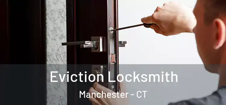 Eviction Locksmith Manchester - CT