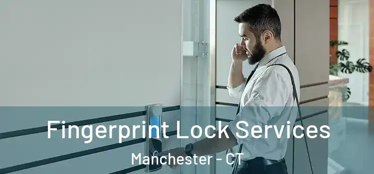 Fingerprint Lock Services Manchester - CT
