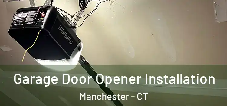  Garage Door Opener Installation Manchester - CT
