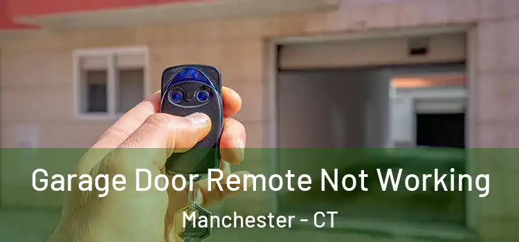  Garage Door Remote Not Working Manchester - CT