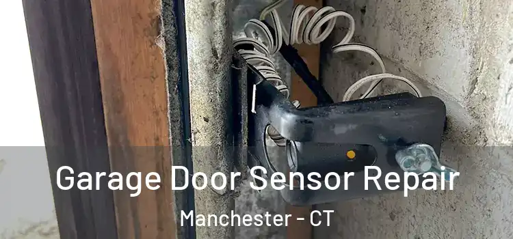 Garage Door Sensor Repair Manchester - CT