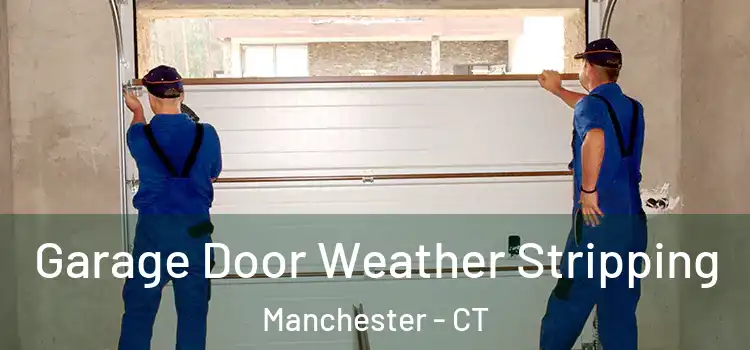  Garage Door Weather Stripping Manchester - CT