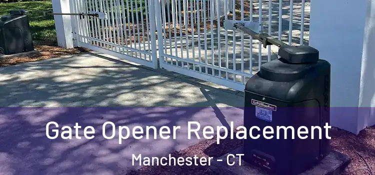 Gate Opener Replacement Manchester - CT