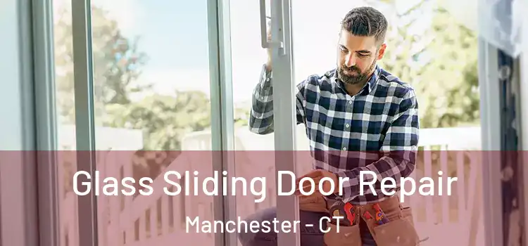Glass Sliding Door Repair Manchester - CT