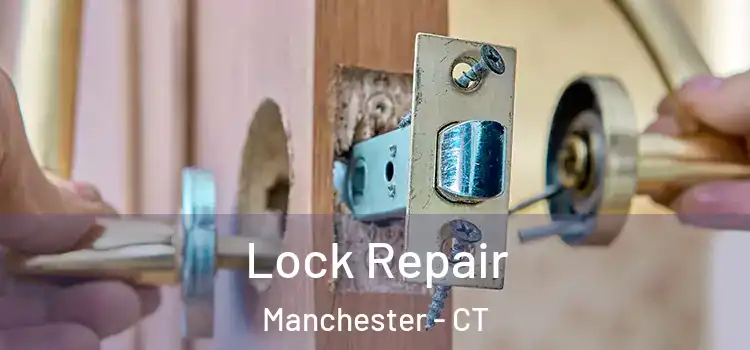 Lock Repair Manchester - CT