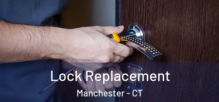 Lock Replacement Manchester - CT