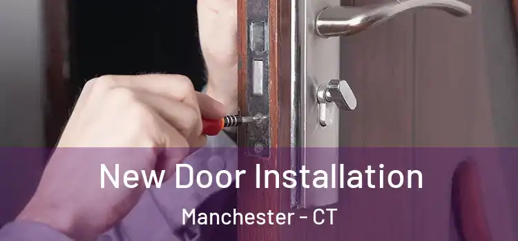 New Door Installation Manchester - CT