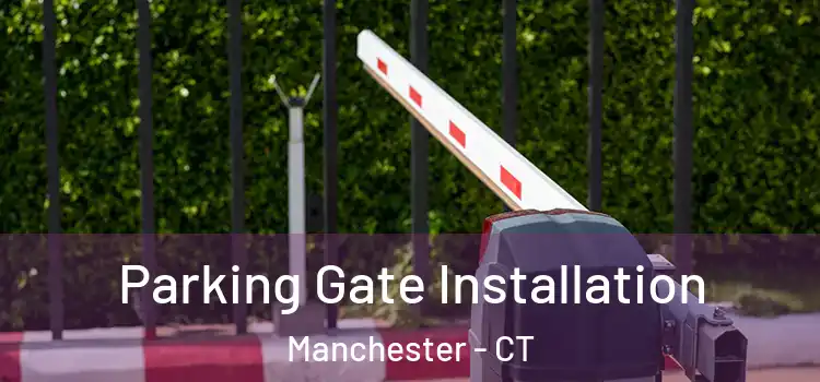 Parking Gate Installation Manchester - CT