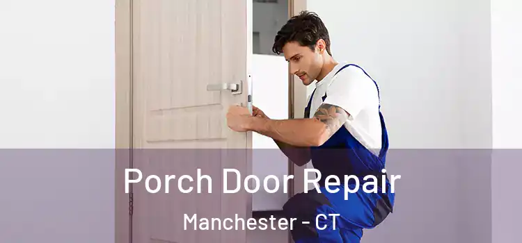  Porch Door Repair Manchester - CT