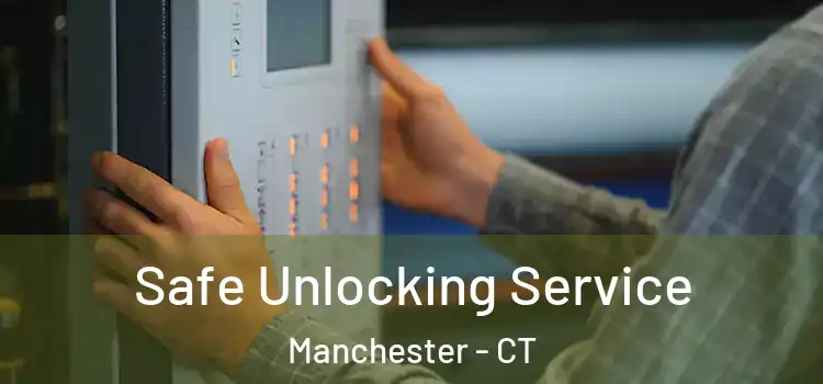 Safe Unlocking Service Manchester - CT