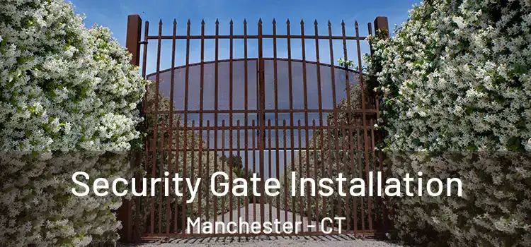  Security Gate Installation Manchester - CT